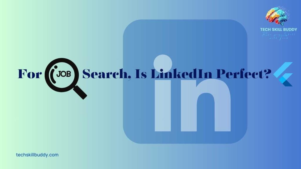 For job Search, Is LinkedIn perfect?